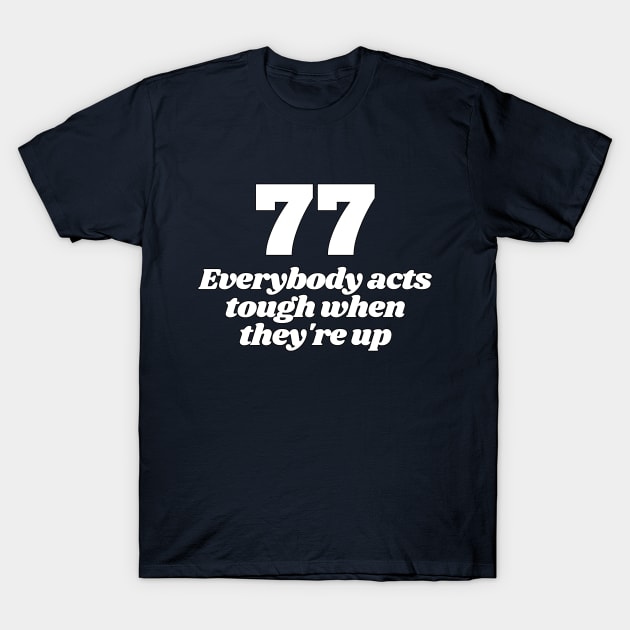 Everybody Acts Tough When They're Up T-Shirt by LOSV